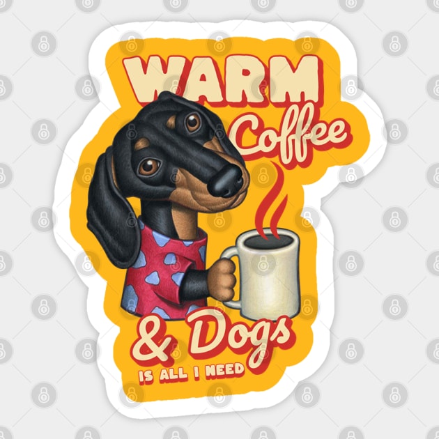 Funny and cute coffee drinker with Doxie Dachshund dog fur baby is all I need tee Sticker by Danny Gordon Art